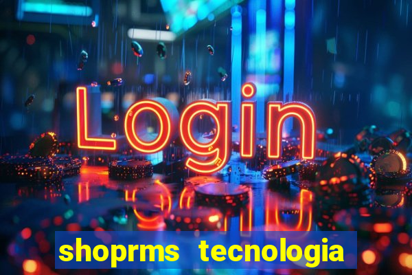 shoprms tecnologia e serviços ltda jogos